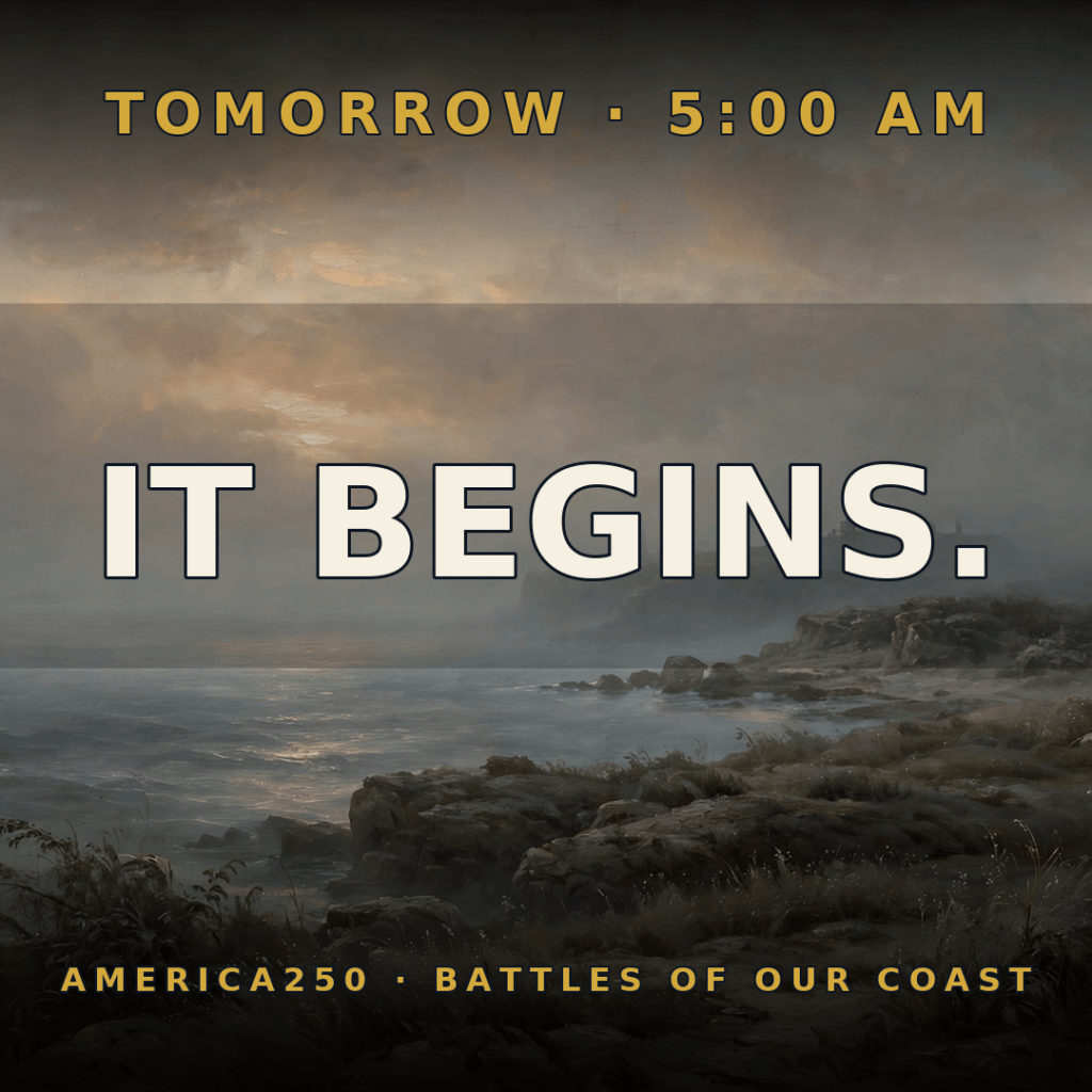 Tomorrow at 5 AM: ‘America250: Battles of Our Coast’&nbsp;Begins
